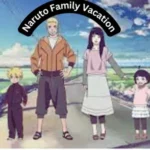 Naruto Family Vacation